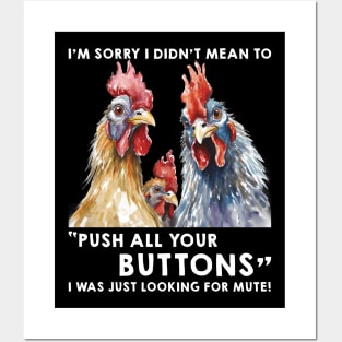 Funny Chicken I'm Sorry I Didn't Mean To Push All Your Buttons Posters and Art
